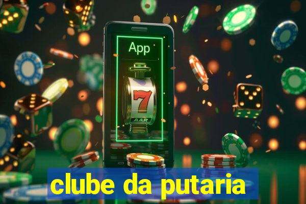 clube da putaria